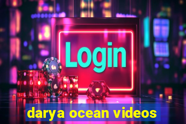 darya ocean videos